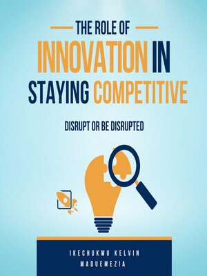 cover image of The Role of Innovation in Staying Competitive